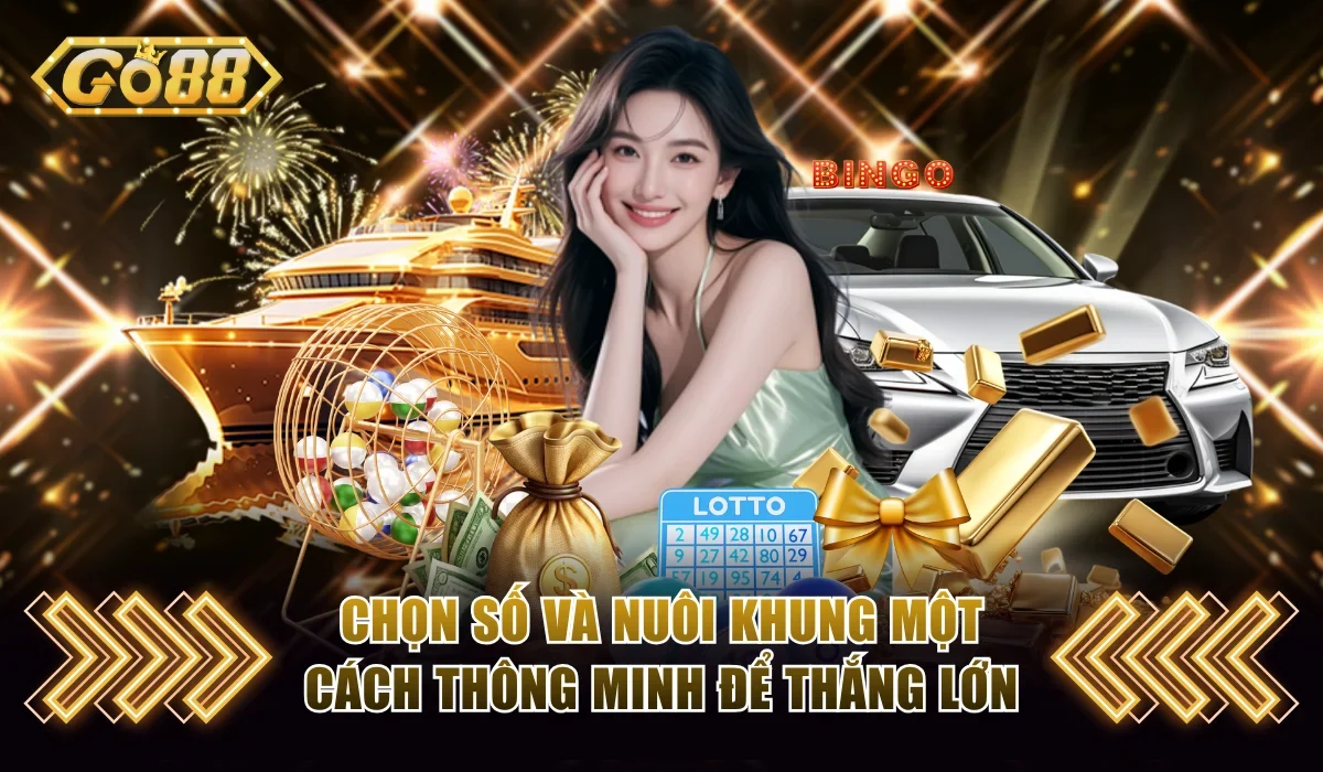 Lô Đề Siêu Tốc Go88 Quay 1 Phút Nhận Thưởng Tới X980 4 Chọn số và nuôi khung một cách thông minh để thắng lớn