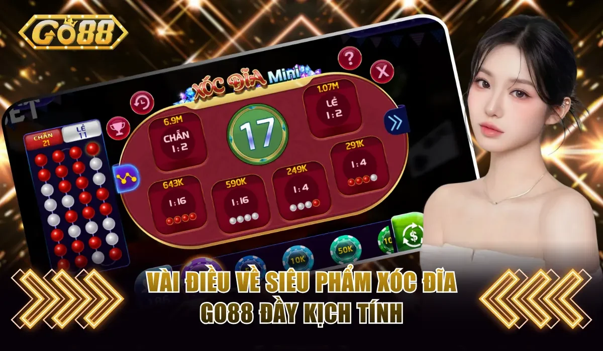 Xóc Đĩa Go88 - Trải Nghiệm Hệ Thống Bàn Cược Hiện Đại 2 Vài điều về siêu phẩm Xóc đĩa Go88 đầy kịch tính