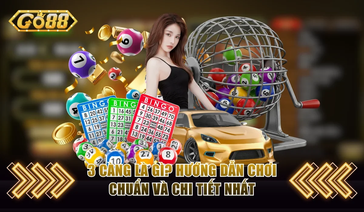 3 Càng Là Gì? Hướng Dẫn Chơi Chuẩn Và Chi Tiết Nhất 1 3 càng