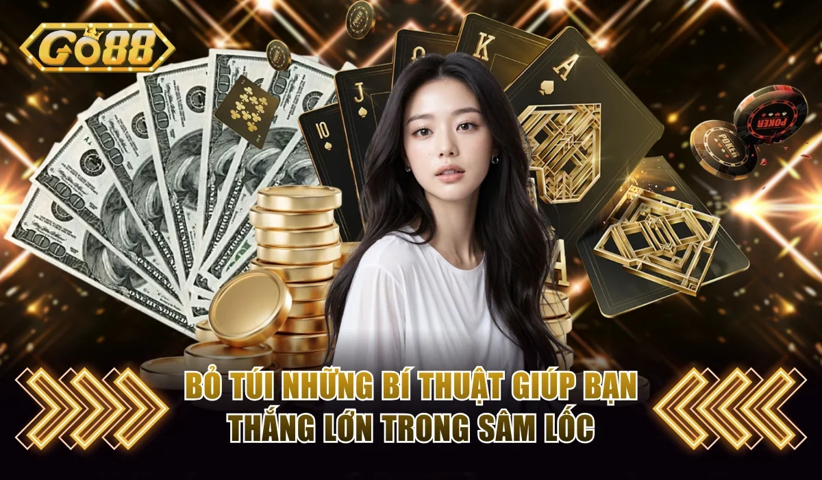 Cách Chơi Sâm Lốc Cơ Bản Và 3+ Bí Thuật Ăn Thưởng Tại GO88 4 Bỏ túi những bí thuật giúp bạn thắng lớn trong Sâm Lốc