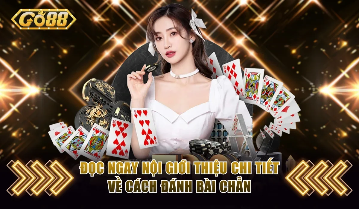 Cách Đánh Bài Chắn Online Cực Dễ Hiểu Cho Người Mới Tại GO88 2 Đọc ngay nội giới thiệu chi tiết về cách đánh bài Chẵn
