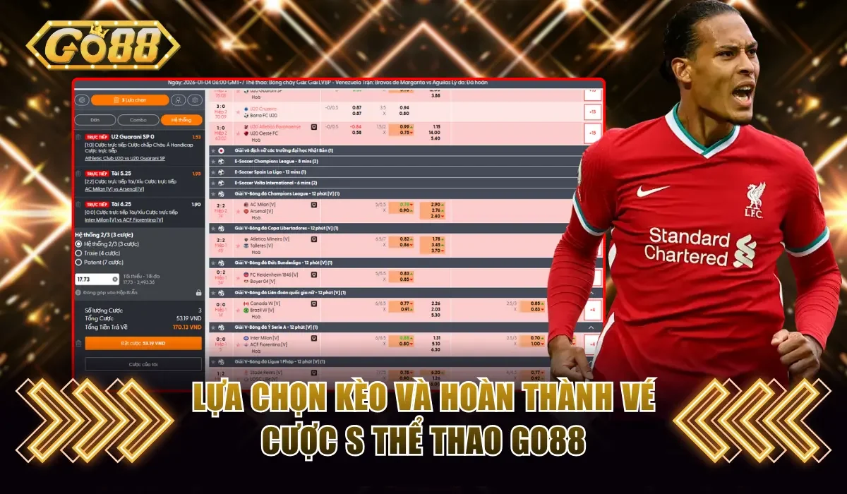 S Thể Thao GO88 - Sân Chơi Xanh Chín Cho Các Tay Cược 3 Lựa chọn kèo và hoàn thành vé cược S thể thao GO88