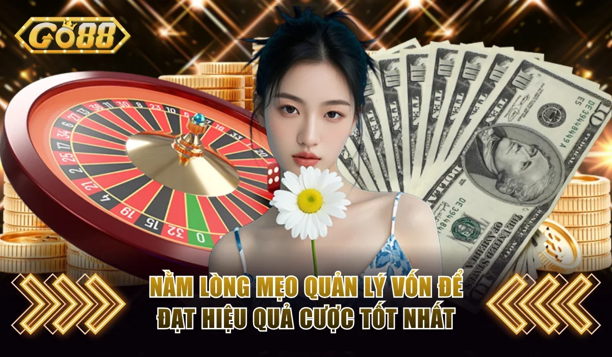 Mẹo Chơi Roulette Phá Đảo Mọi Ván Ăn Thưởng 1:35 Trên Go88 3 Nằm lòng mẹo quản lý vốn để đạt hiệu quả cược tốt nhất