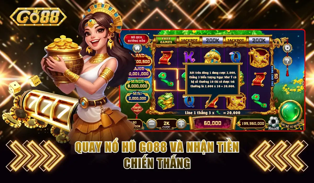 Nổ Hũ GO88 - Hướng Dẫn Cách Chơi Thắng Lớn Ẵm Trọn Jackpot 3 Quay nổ hũ GO88 và nhận tiền chiến thắng