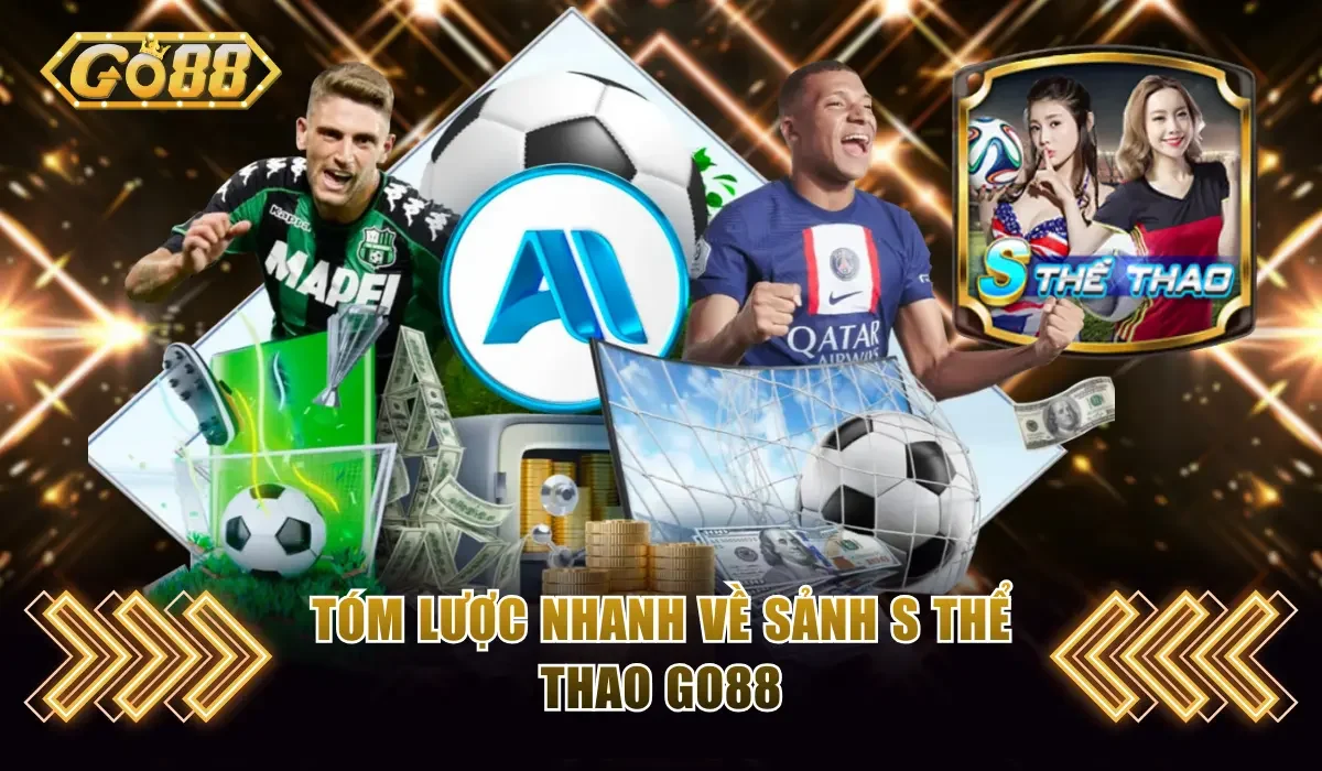 S Thể Thao GO88 - Sân Chơi Xanh Chín Cho Các Tay Cược 2 Tóm lược nhanh về sảnh S thể thao GO88